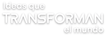 Ideas que transforman el mundo