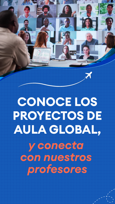 Conoce los proyectos de Aula Global, y conecta con nuestros profesores